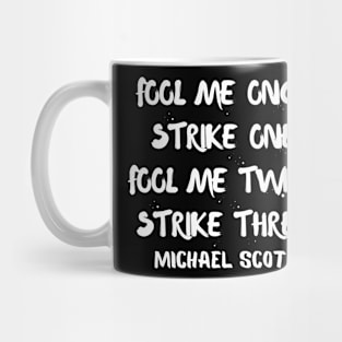 Fool me once, strike one..Micheal scott Mug